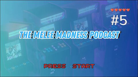 Melee Madness Podcast #5 - MADNESS METER BROKEN!