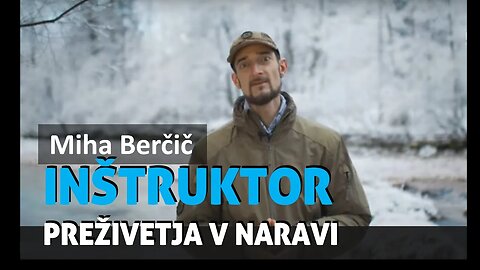 INŠTRUKTOR PREŽIVETJA V NARAVI Miha Berčič