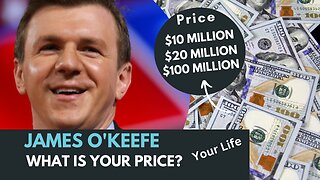 What is your price? James O'Keefe