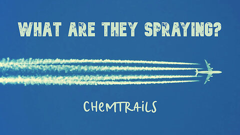 What In The World Are They Spraying, The Chemtrail Conspiracy!