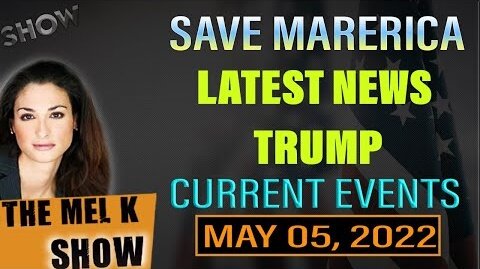 MEL K & TRUMP DOD INSIDER & JUSTICE WARRIOR KASH PATEL ON CURRENT EVENTS 5-4-22