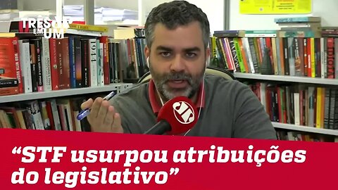 Carlos Andreazza: "O STF, muitas vezes, usurpou a atribuição do legislativo"