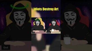 Idiot Liberals DESTROY Priceless Art