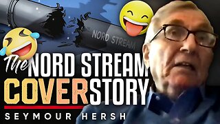 🤔 Nord Stream Bombing Cover-up: 📺 The Mainstream Media Story Was A Total Bullsh*t - Seymour Hersh