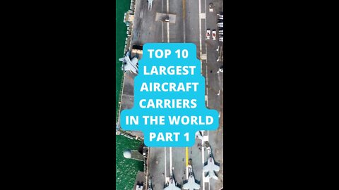 Top 10 Largest Aircraft carriers in the World PART 1