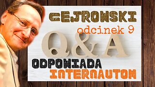 Q&A#9 CEJROWSKI ODPOWIADA INTERNAUTOM - TYLKO U NAS