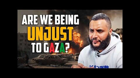 Are we Being Unjust to Gaza？.