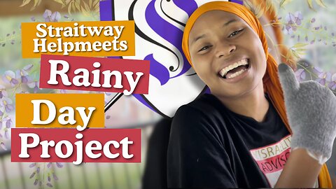 Rainy Day Project | Straitway Helpmeet