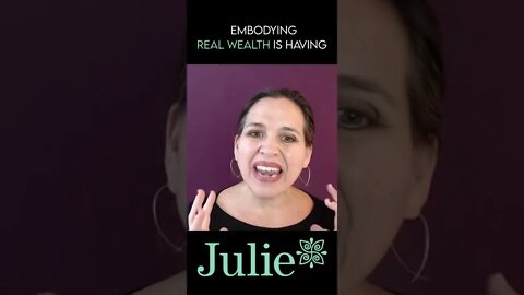 Embody Real Wealth Into Your Life | Julie Murphy