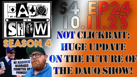 DAUQ Show S4EP24: Not Clickbait! Huge Update On The Future Of The DAUQ Show!