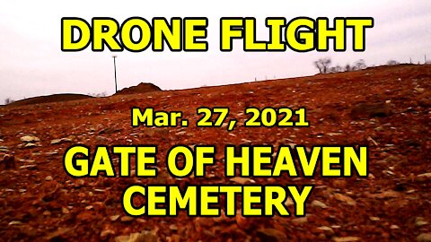 Drone Flight Mar. 27, 2021 - Gate of Heaven Cemetery