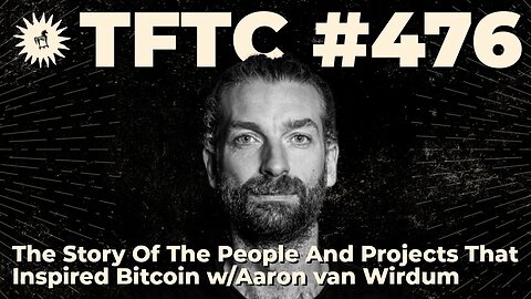 #476: The Story Of The People And Projects That Inspired Bitcoin with Aaron van Wirdum