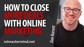 How Close More Deals With Online Marketing with Dan Barrett