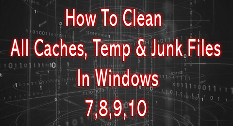 How To Clean All Cache Temp & Junk Files In Windows 7,8,9,10