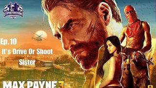 Max Payne 3 Ep 10 It's Drive or Shoot Sister