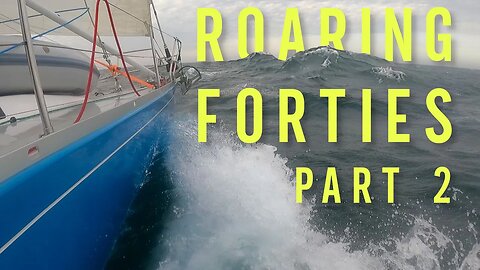 Sailing In The Roaring 40s: The Epic Adventure We Never Expected! Part 2 [Ep. 102]
