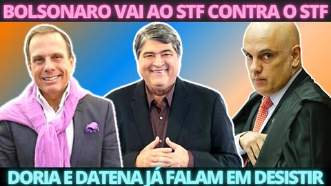 PIROU DE VEZ? Bolsonaro entra com ação contra Xandão no STF - Doria e Datena podem desistir