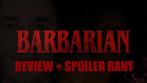 Barbarian Review + Spoiler Rant