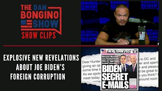 Explosive new revelations about Joe Biden’s foreign corruption - Dan Bongino Show Clips
