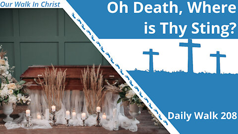 Oh Death, Where is Thy Sting? | Daily Walk 208