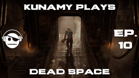 Dead Space Remake | Ep. 10 | Kunamy Master Plays