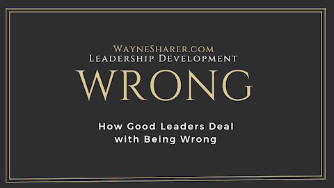 How Good Leaders Deal With Being Wrong