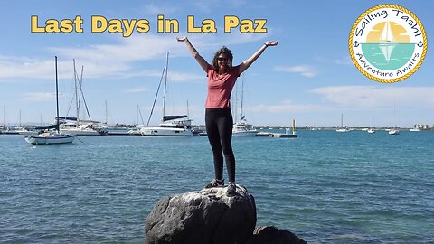 Last Days in LA PAZ (Sailing Tashi Episode 36)