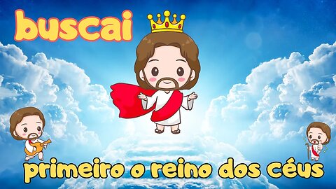 desenho animado infantil da biblico buscai primeiro o reino de deus