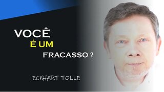 VOCÊ É UM FRACASSO, ECKHART TOLLE DUBLADO