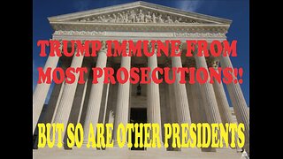 SUPREME COURT HAS RULED EXPRESIDENT'S HAVE SUBSTANTIAL IMMUNITY