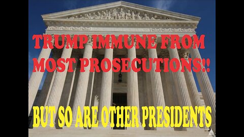 SUPREME COURT HAS RULED EXPRESIDENT'S HAVE SUBSTANTIAL IMMUNITY