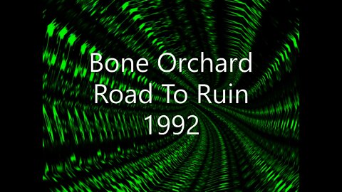 Bone Orchard - Road To Ruin - 1992