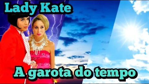 Zorra Total; Lady Kate, a garota do tempo.