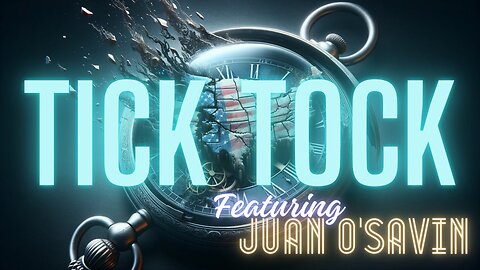 TICK TOCK - IT'S GOING TO BE BIBLICAL - Featuring JUAN O'SAVIN - EP.258