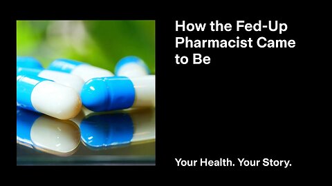 How the Fed-Up Pharmacist Came to Be