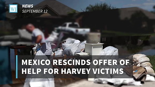 Mexico Rescinds Offer Of Help For Harvey Victims