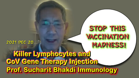 2021 DEC 20 Killer Sentinel Lymphocytes and Gene Therapy Injection Dr Sucharit Bhakdi Immunology 101