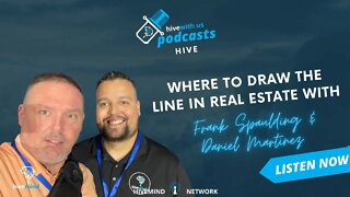 Where To Draw The Line In Real Estate With Frank Spaulding & Daniel Martinez