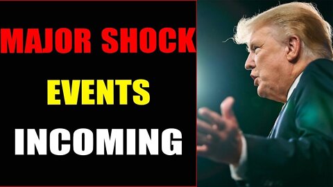 MAJOR SHOCK EVENTS ARE INCOMING TODAY UPDATE - TRUMP NEWS