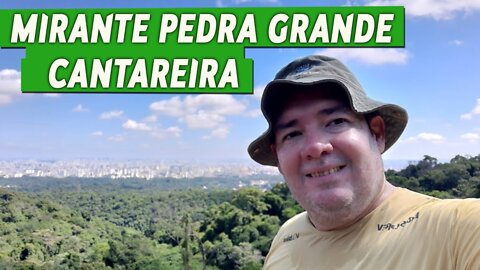 PEDRA GRANDE DA SERRA DA CANTAREIRA | A melhor vista de São Paulo | #01