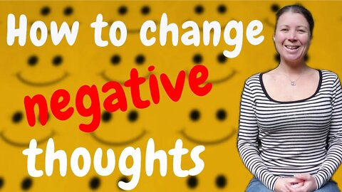 How To Change Negative Thoughts - PROVEN METHOD!