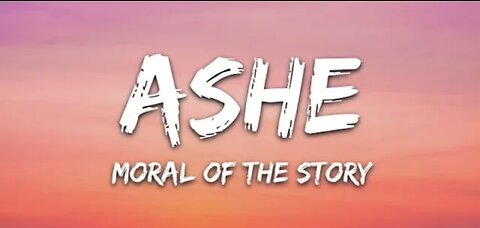 Ashe - moral of the story