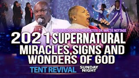 NEW YEAR’S SUPERNATURAL MIRACLES, SIGNS & WONDERS REVIVAL (Sunday Night)Drs. Edison & Mattie NOTTAGE