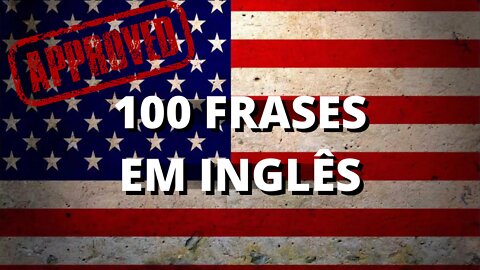 100 FRASES EM INGLÊS (básico - intermediário)