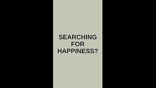 Searching for happiness?