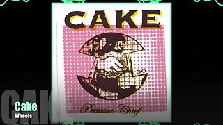 🎵Cake - Wheels