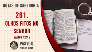 🔴 261. Olhos fitos no Senhor - Salmo 123.2 - Pr. Nilson Lima #DEVOCIONAL