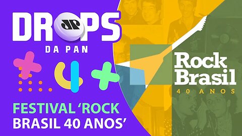 SAIBA TUDO SOBRE O FESTIVAL "ROCK BRASIL 40 ANOS" | DROPS da Pan - 31/01/22