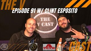 The V Cast - Episode 91 - Jumping Back In To It w/ Clint Esposito