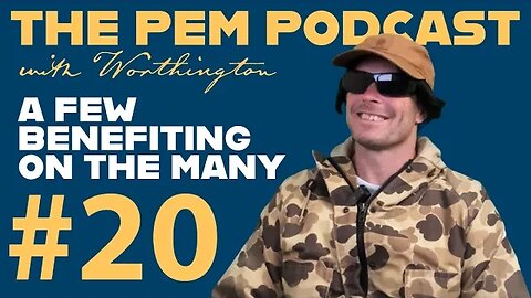 A Few Benefiting on the Many | The PEM Pod #20 w/ Worthington
